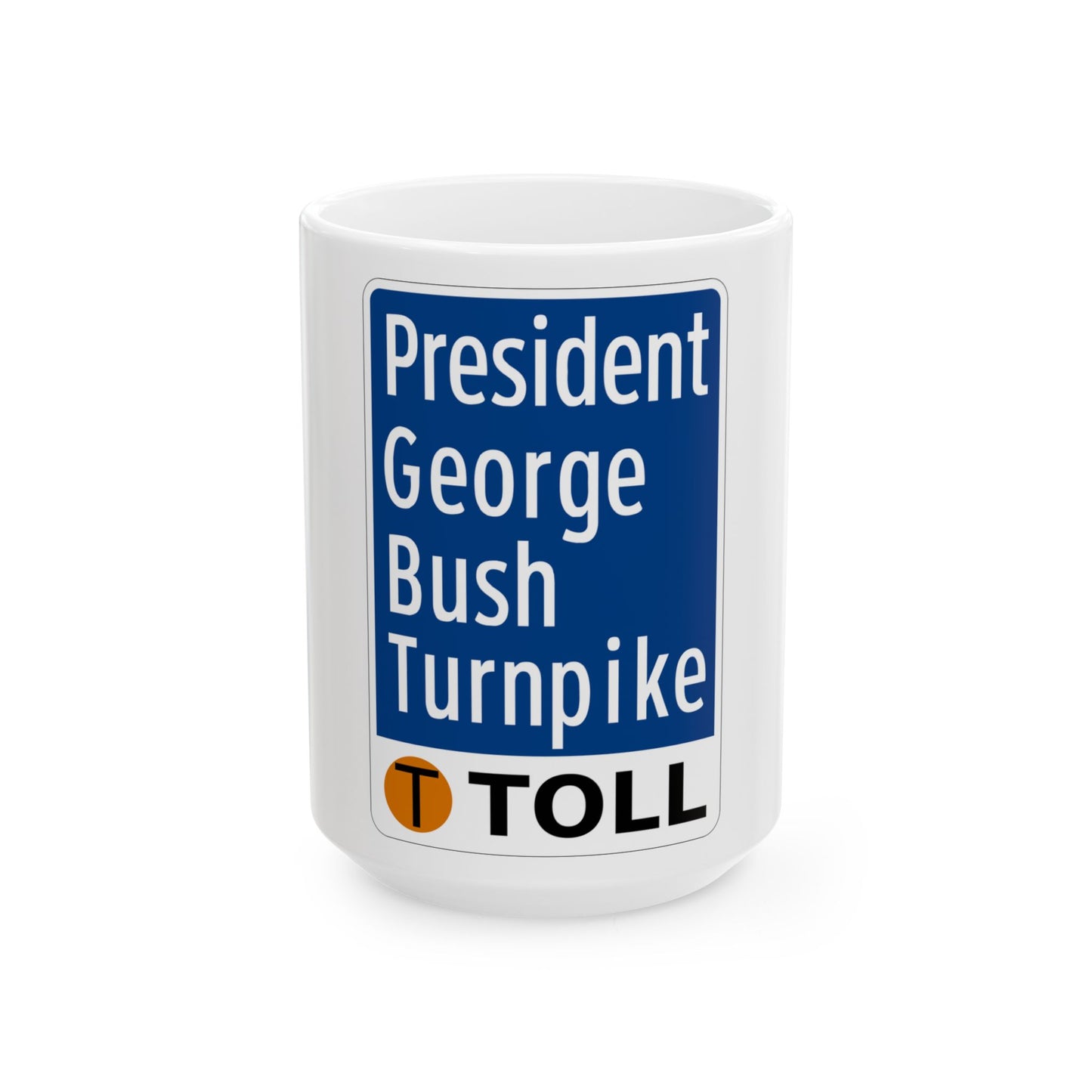 Toll Texas President George Bush Turnpike (Texas) (Road Sign) White Coffee Mug