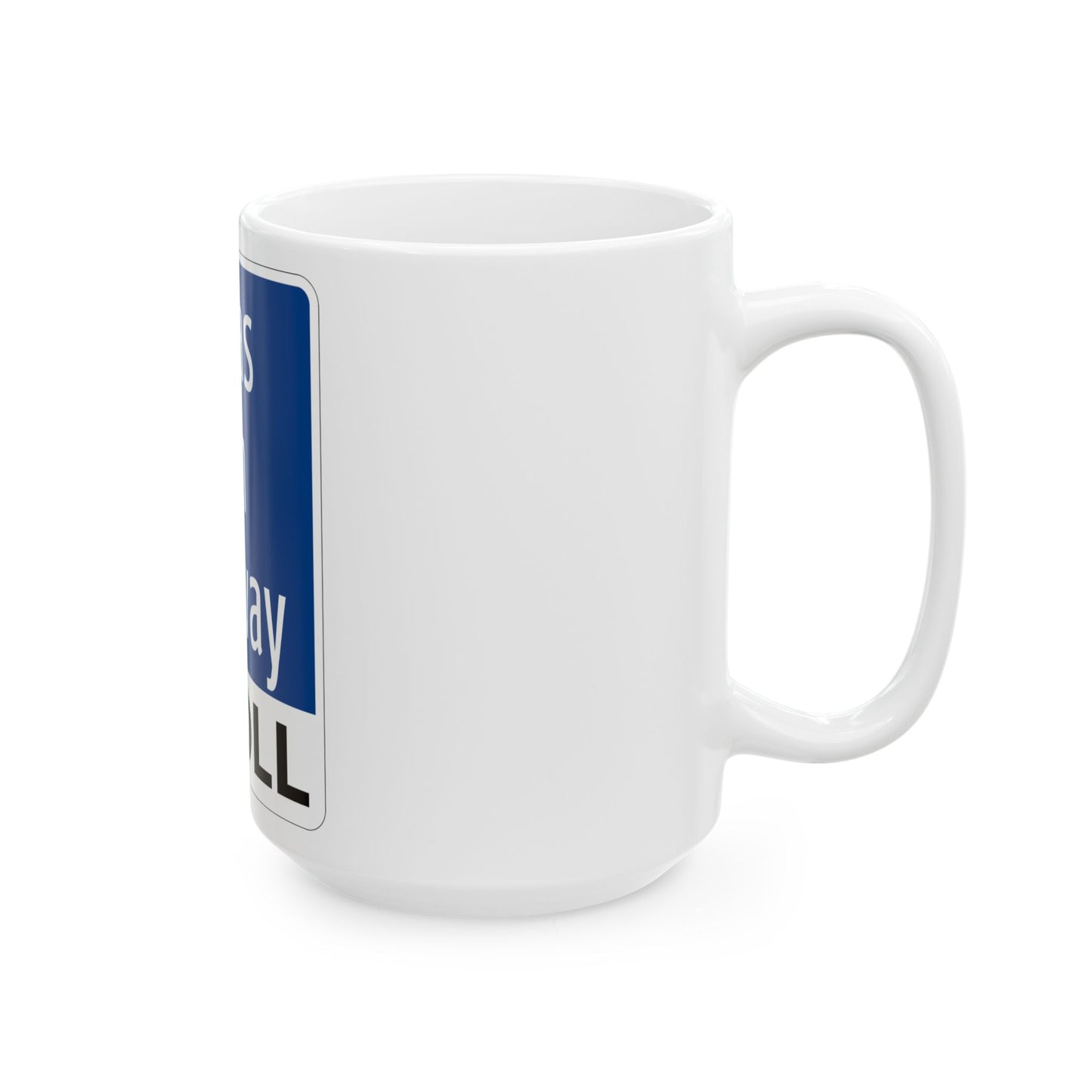 Toll Texas Dallas North Tollway (Texas) (Road Sign) White Coffee Mug