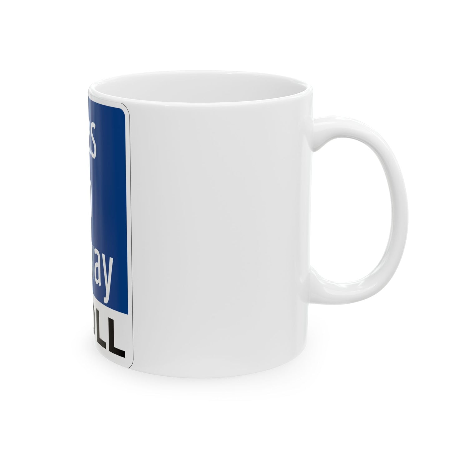 Toll Texas Dallas North Tollway (Texas) (Road Sign) White Coffee Mug