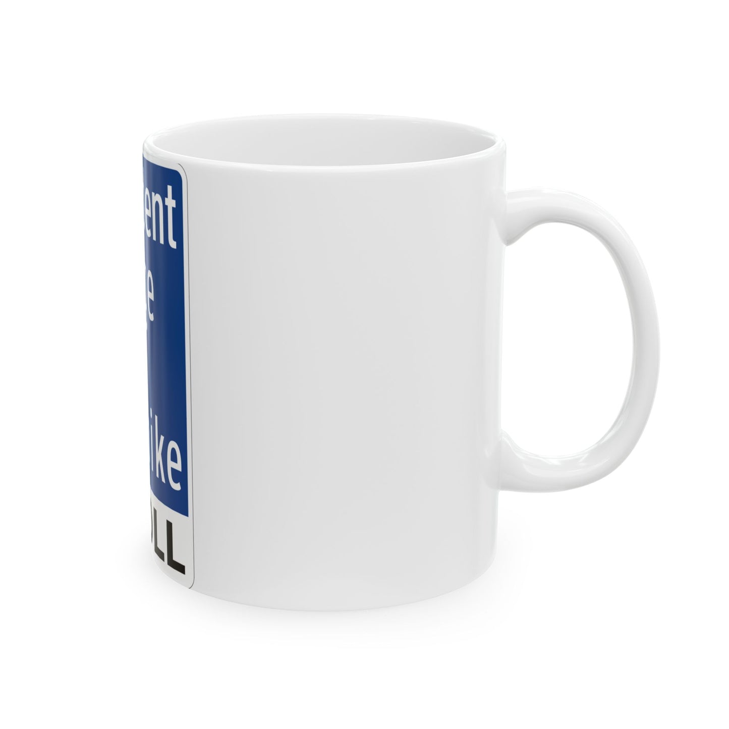 Toll Texas President George Bush Turnpike (Texas) (Road Sign) White Coffee Mug