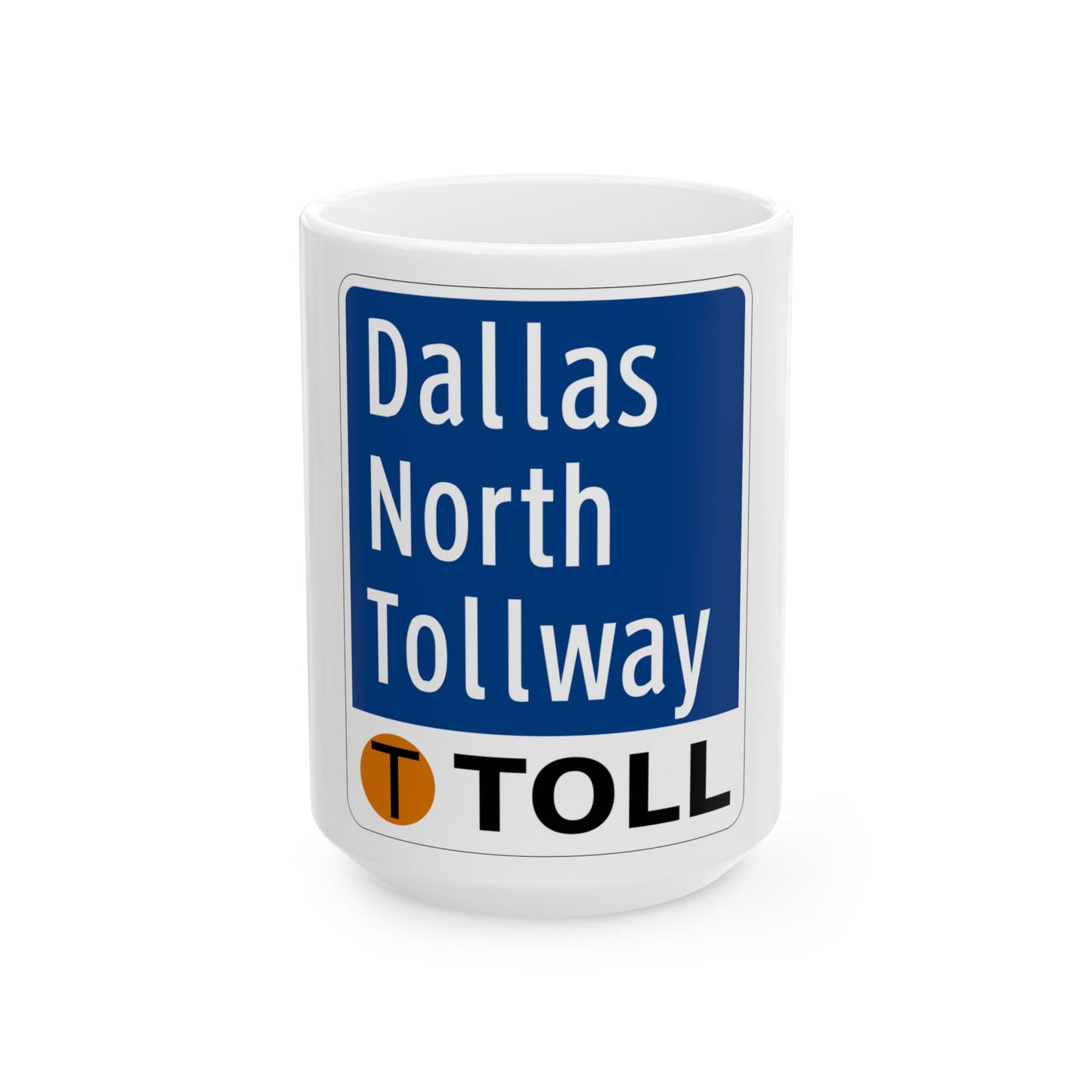 Toll Texas Dallas North Tollway (Texas) (Road Sign) White Coffee Mug