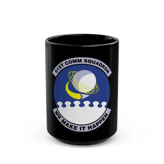 61 Communications Squadron AFSPC (U.S. Air Force) Black Coffee Mug 15oz - Go Mug Yourself