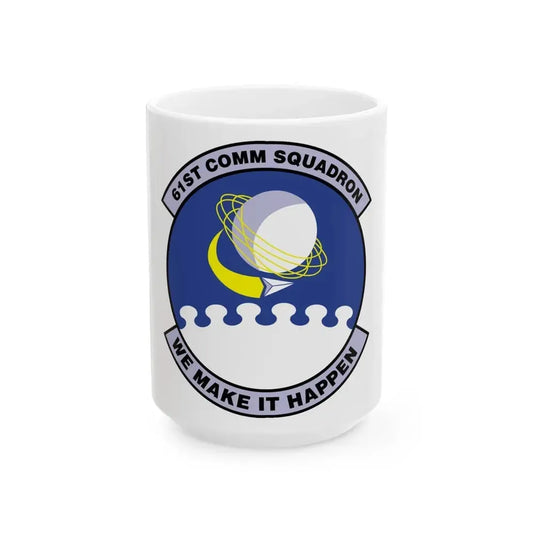 61 Communications Squadron AFSPC (U.S. Air Force) White Coffee Mug 15oz - Go Mug Yourself