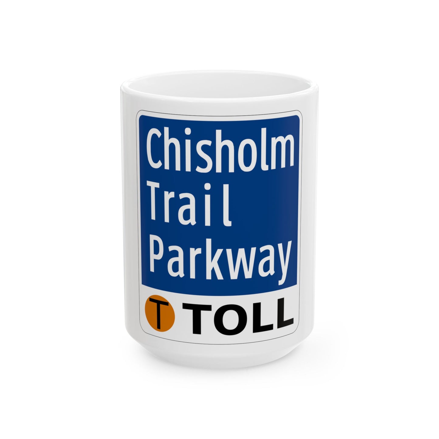 Toll Texas Chisholm Trail Parkway (Texas) (Road Sign) White Coffee Mug