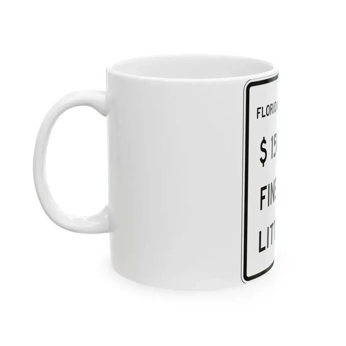 9150 MIN FINE FOR LITTERING FDOT Road sign FTP-40-21 (Florida) (Road Sign) White Coffee Mug - Go Mug Yourself