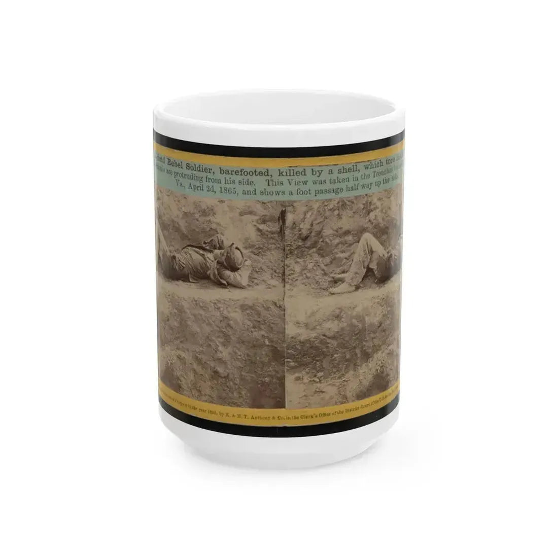 A Dead Rebel Soldier, Barefooted, Killed By A Shell, Which Tore His Side Out. The Entrails Are Portruding From His Side (U.S. Civil War) White Coffee Mug 15oz - Go Mug Yourself