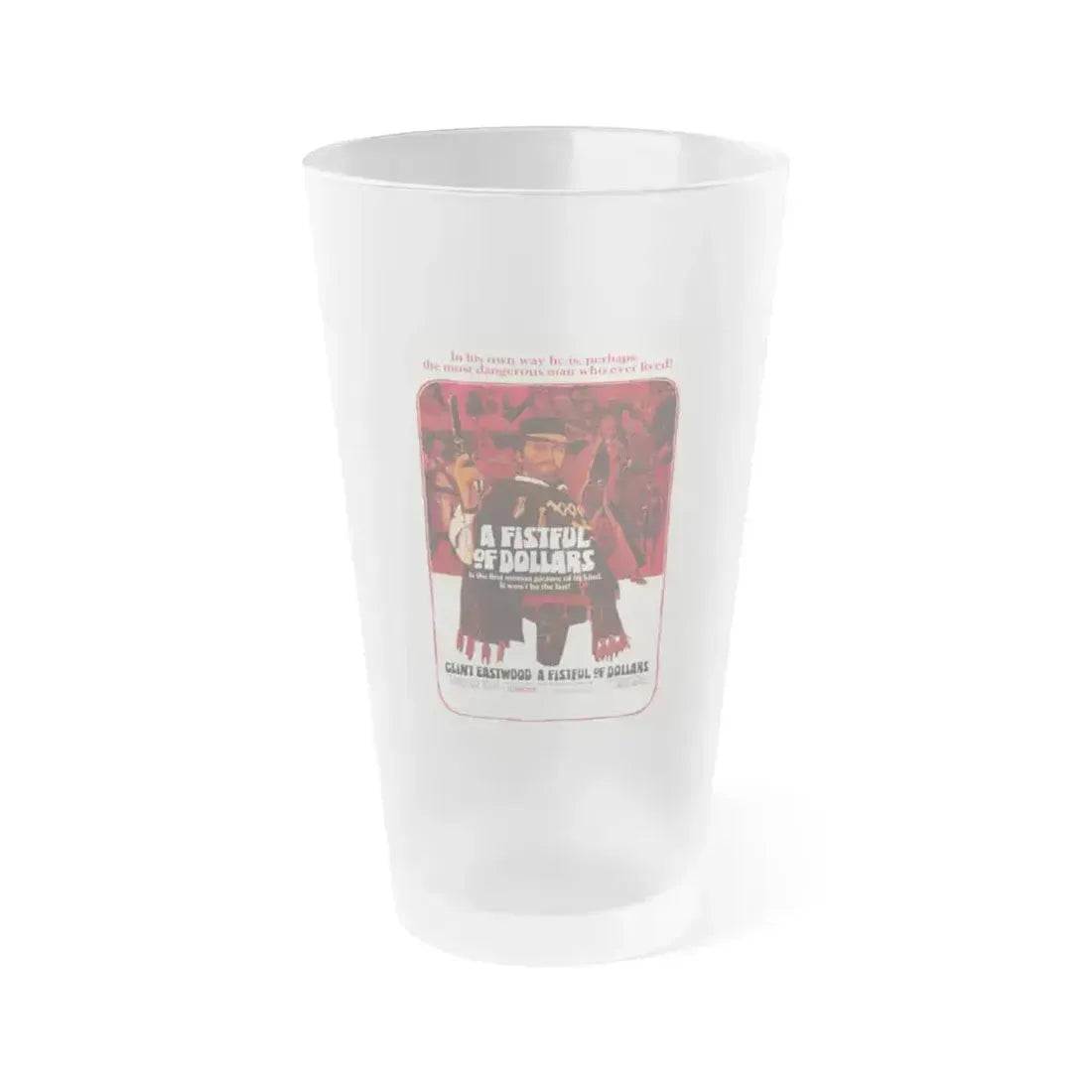 A FISTFUL OF DOLLARS 1964 Movie Poster - Frosted Pint Glass 16oz 16oz Frosted - Go Mug Yourself
