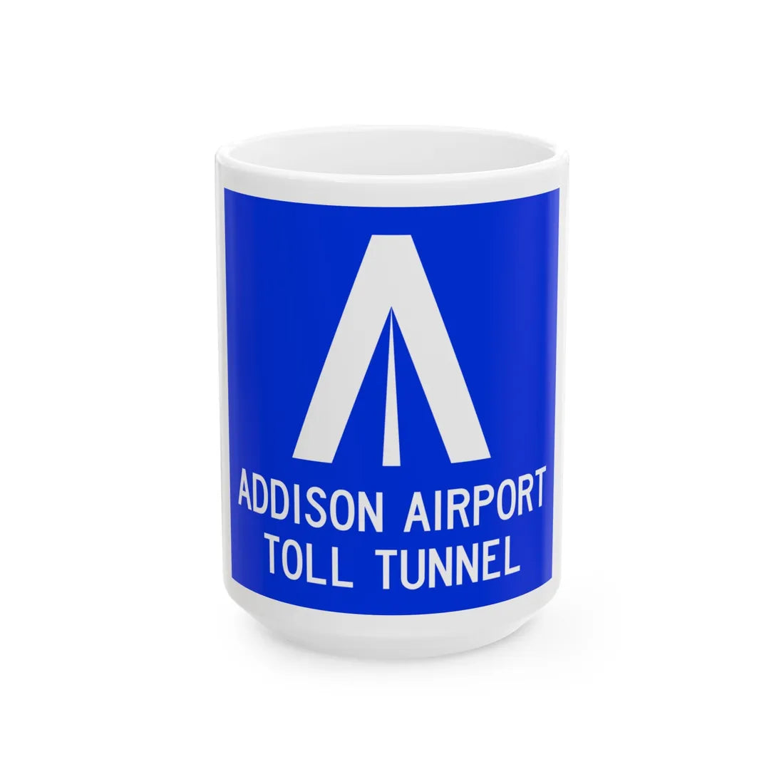 Addison Airport Toll Tunnel logo (Texas) (Road Sign) White Coffee Mug 15oz - Go Mug Yourself