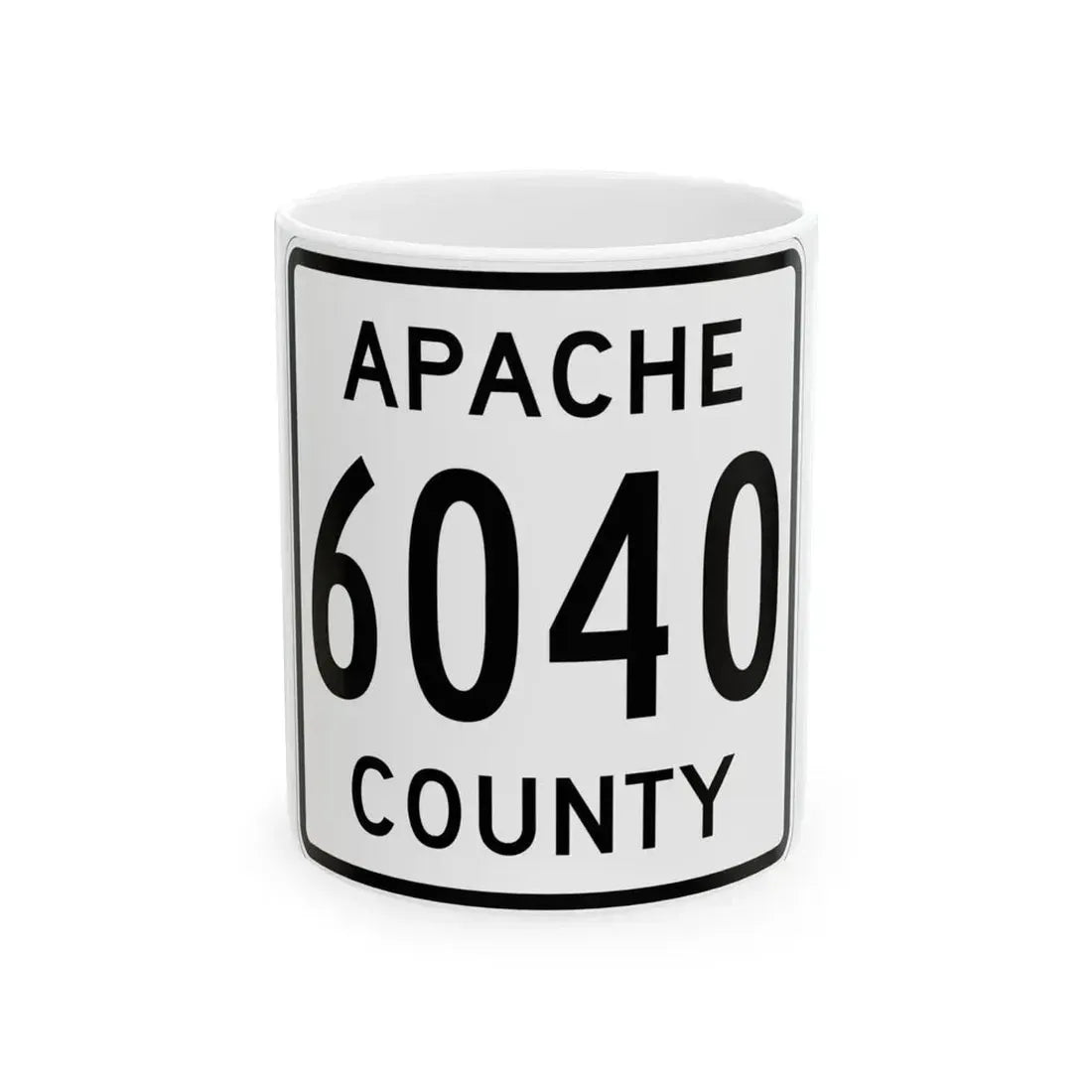 Apache County 6040 (Arizona) (Road Sign) White Coffee Mug 11oz - Go Mug Yourself