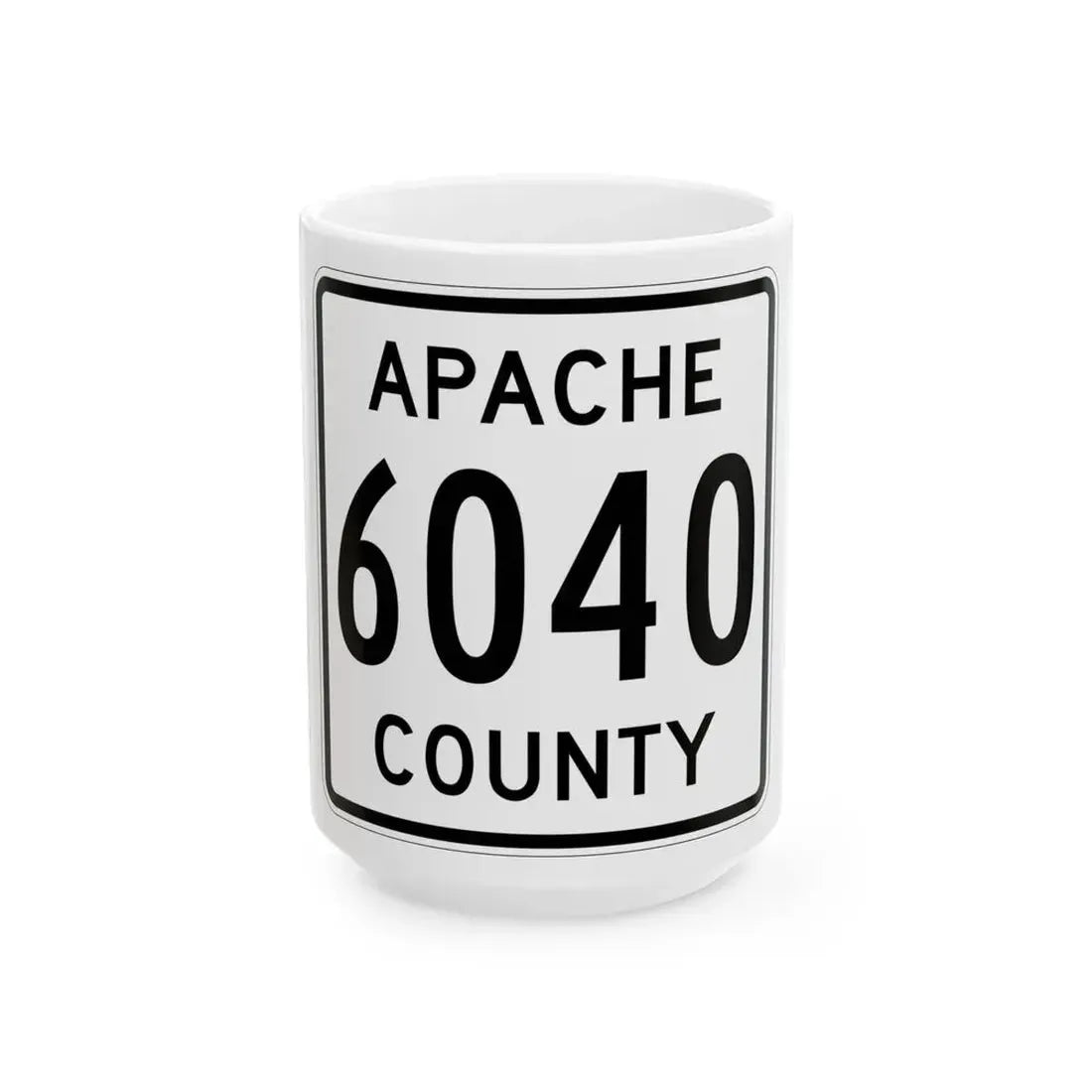 Apache County 6040 (Arizona) (Road Sign) White Coffee Mug 15oz - Go Mug Yourself