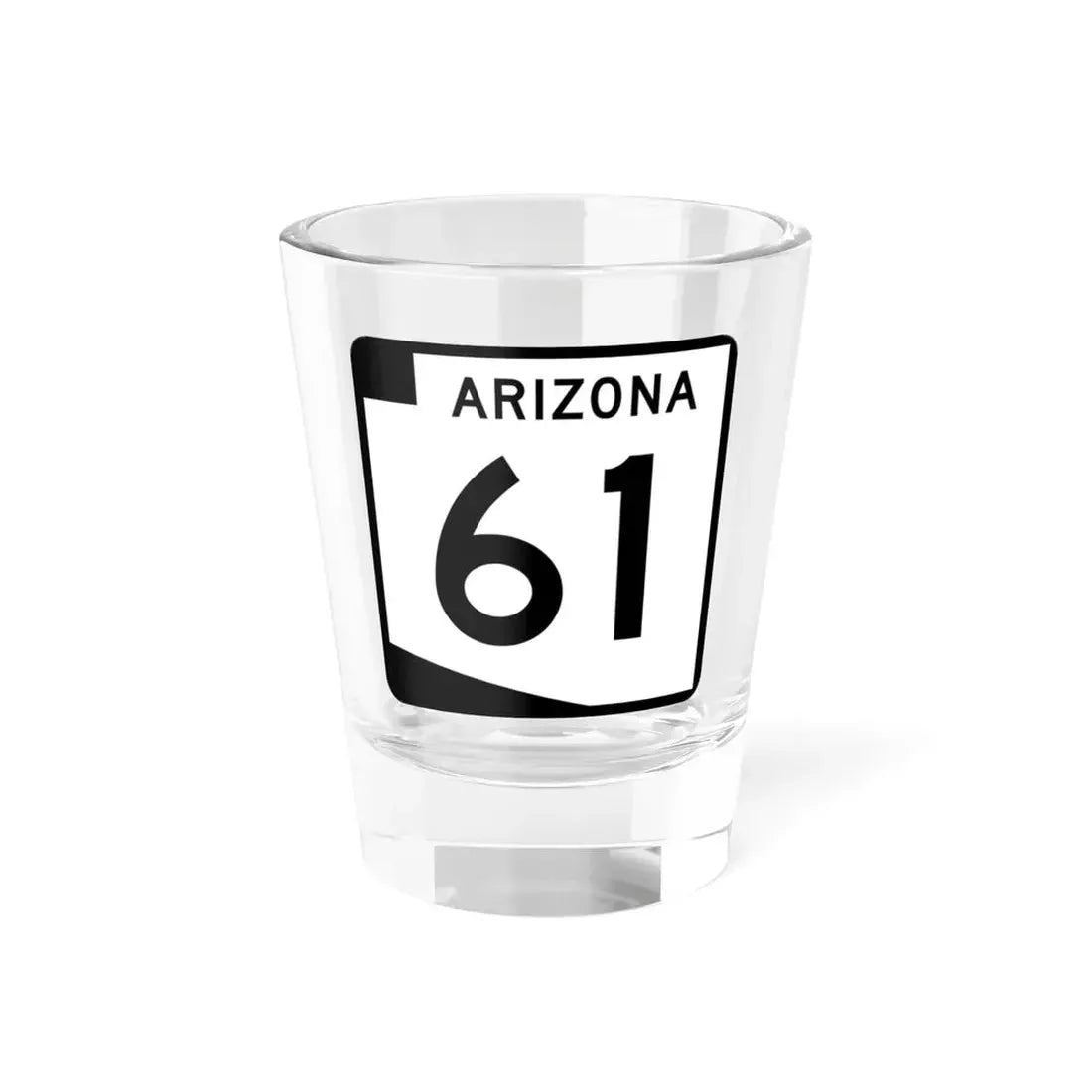 Arizona 61 (Arizona) (Road Sign) Shot Glass 1.5oz 1.5oz - Go Mug Yourself