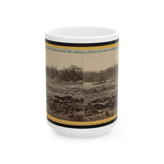 Arsenal Grounds, Richmond, Va., Showing Ruins And Shot And Shell Scattered Around 001 (U.S. Civil War) White Coffee Mug 15oz - Go Mug Yourself