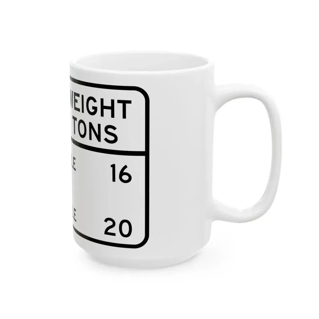 BRIDGE WEIGHT LIMIT TONS SINGLE VEHICLE 16 COMBINA Illinois MUTCD R12-I101 template (Illinois) (Road Sign) White Coffee Mug - Go Mug Yourself