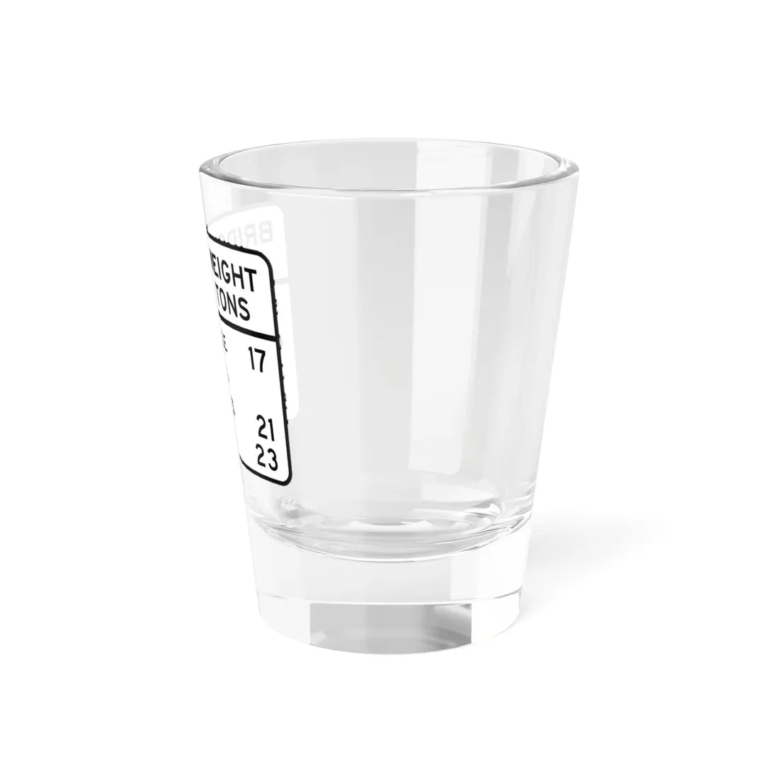 BRIDGE WEIGHT LIMIT TONS SINGLE VEHICLE 17 COMBINA Illinois MUTCD R12-I100 (Illinois) (Road Sign) Shot Glass 1.5oz - Go Mug Yourself