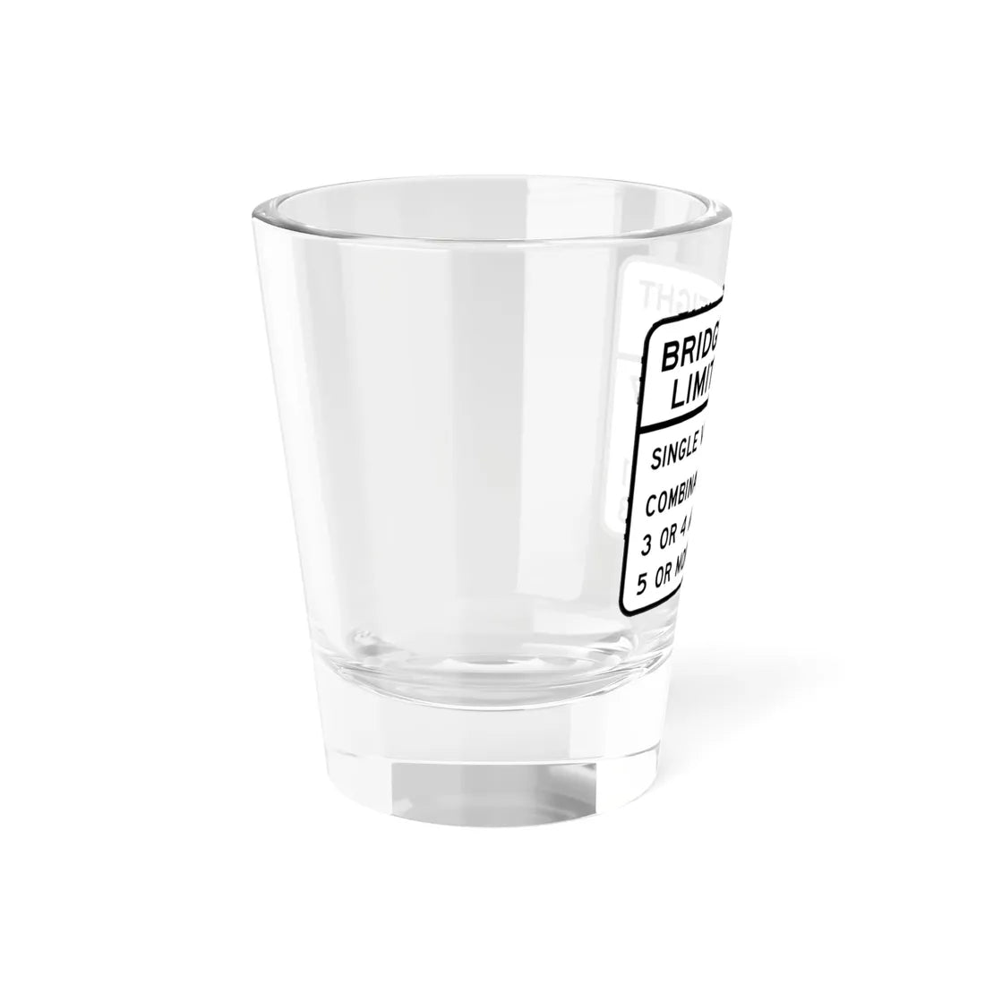 BRIDGE WEIGHT LIMIT TONS SINGLE VEHICLE 17 COMBINA Illinois MUTCD R12-I100 template (Illinois) (Road Sign) Shot Glass 1.5oz - Go Mug Yourself