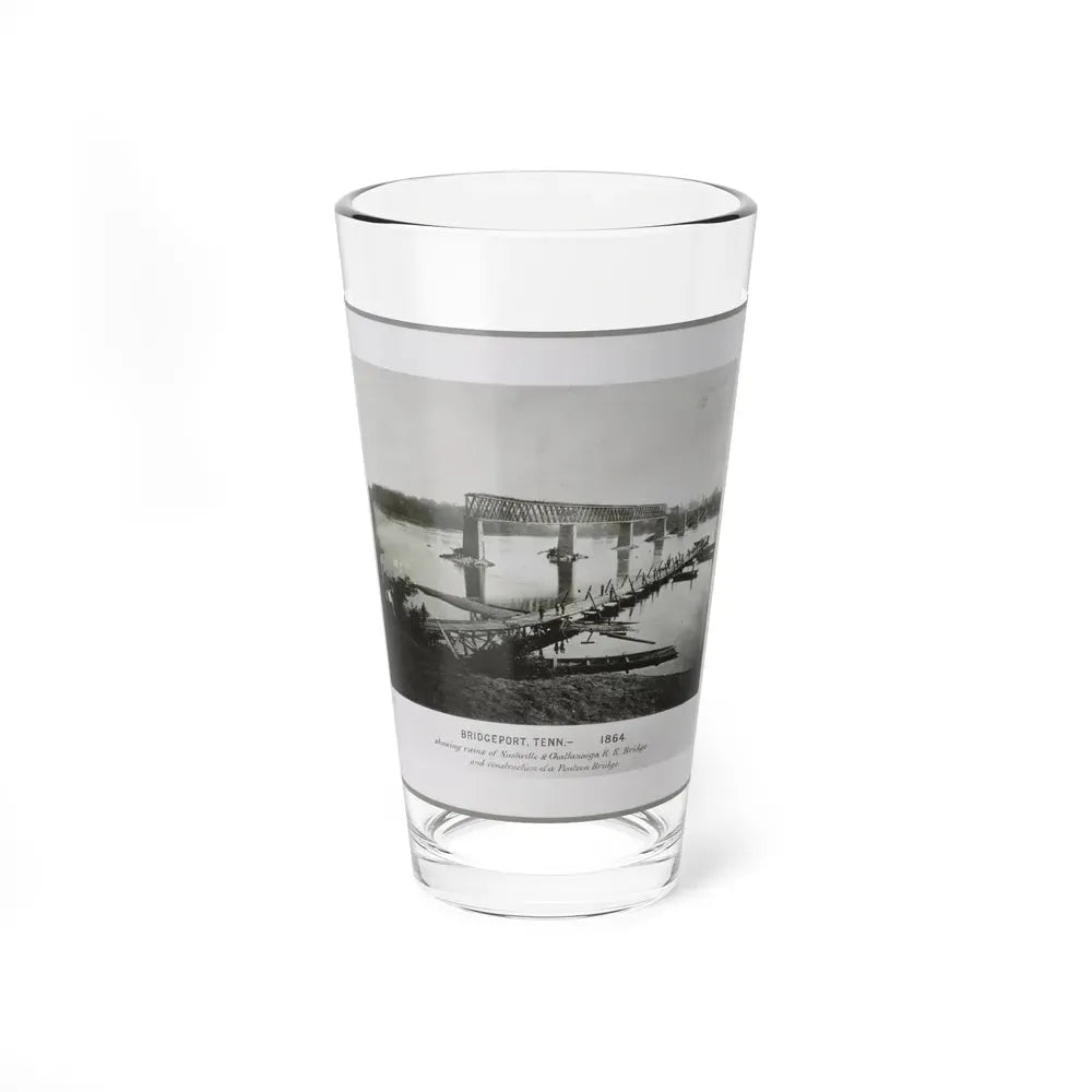 Bridgeport, Tenn. (I.E. Alabama), 1864, Showing Ruins Of Nashville & Chattanooga R.R. Bridge And Construction Of A Pontoon Bridge (U.S. Civil War) Pint Glass 16oz 16oz - Go Mug Yourself