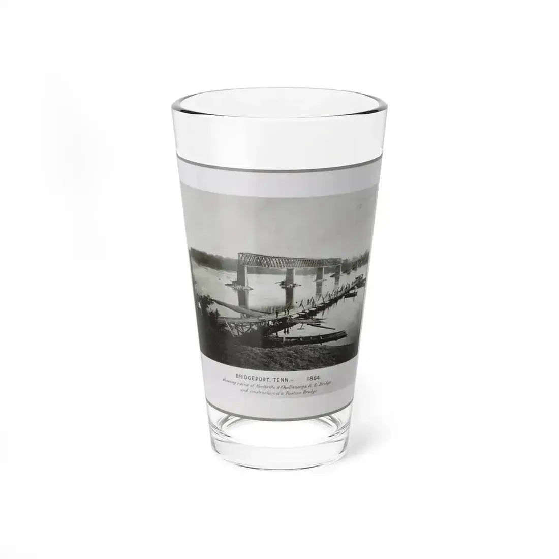Bridgeport, Tenn. (I.E. Alabama), 1864, Showing Ruins Of Nashville & Chattanooga R.R. Bridge And Construction Of A Pontoon Bridge (U.S. Civil War) Pint Glass 16oz 16oz - Go Mug Yourself