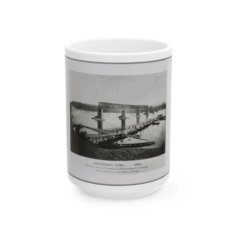 Bridgeport, Tenn. (I.E. Alabama), 1864, Showing Ruins Of Nashville & Chattanooga R.R. Bridge And Construction Of A Pontoon Bridge (U.S. Civil War) White Coffee Mug 15oz - Go Mug Yourself