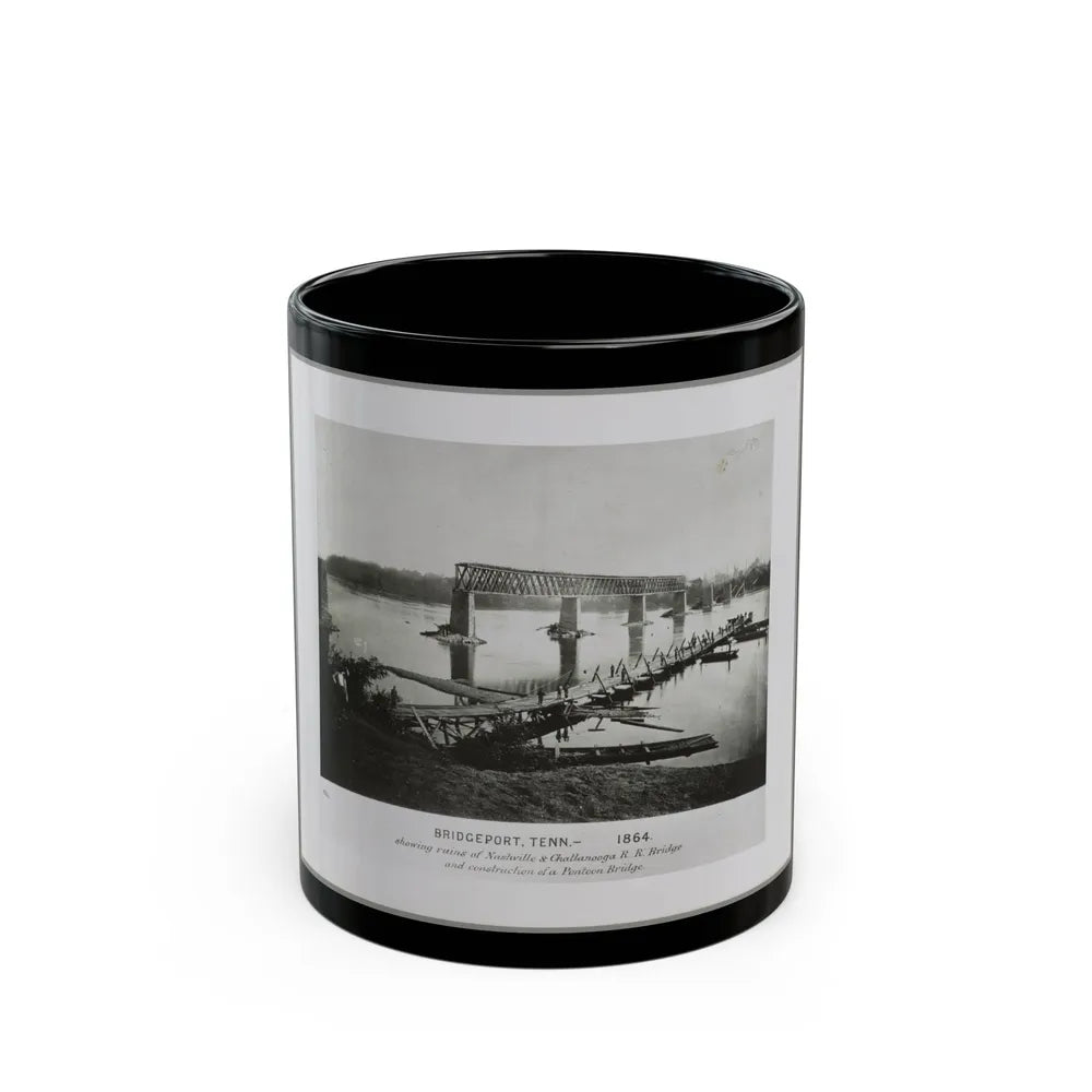 Bridgeport, Tenn. (I.E. Alabama), 1864, Showing Ruins Of Nashville & Chattanooga R.R. Bridge And Construction Of A Pontoon Bridge (U.S. Civil War) Black Coffee Mug-11oz-Go Mug Yourself