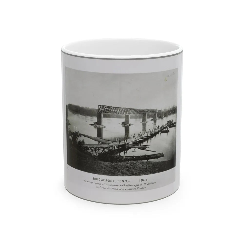 Bridgeport, Tenn. (I.E. Alabama), 1864, Showing Ruins Of Nashville & Chattanooga R.R. Bridge And Construction Of A Pontoon Bridge (U.S. Civil War) White Coffee Mug-11oz-Go Mug Yourself