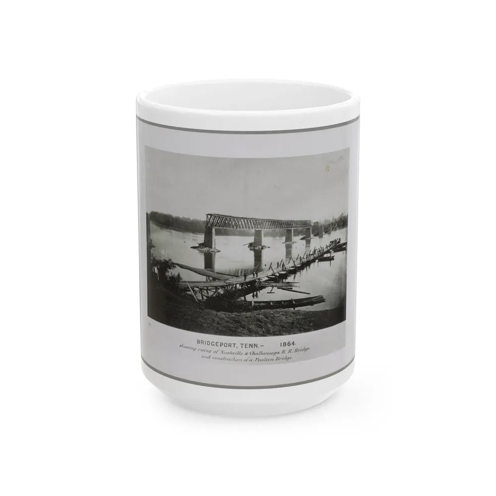 Bridgeport, Tenn. (I.E. Alabama), 1864, Showing Ruins Of Nashville & Chattanooga R.R. Bridge And Construction Of A Pontoon Bridge (U.S. Civil War) White Coffee Mug-15oz-Go Mug Yourself
