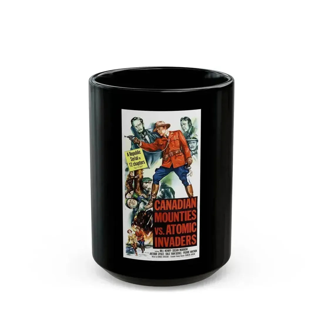 CANADIAN MOUNTIES VS ATOMIC INVADERS 1953 Movie Poster - Black Coffee Mug 15oz - Go Mug Yourself
