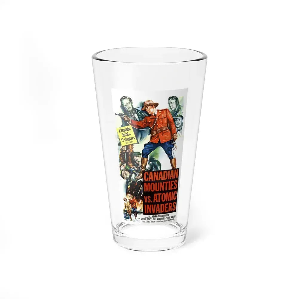 CANADIAN MOUNTIES VS ATOMIC INVADERS 1953 Movie Poster - Pint Glass 16oz 16oz - Go Mug Yourself
