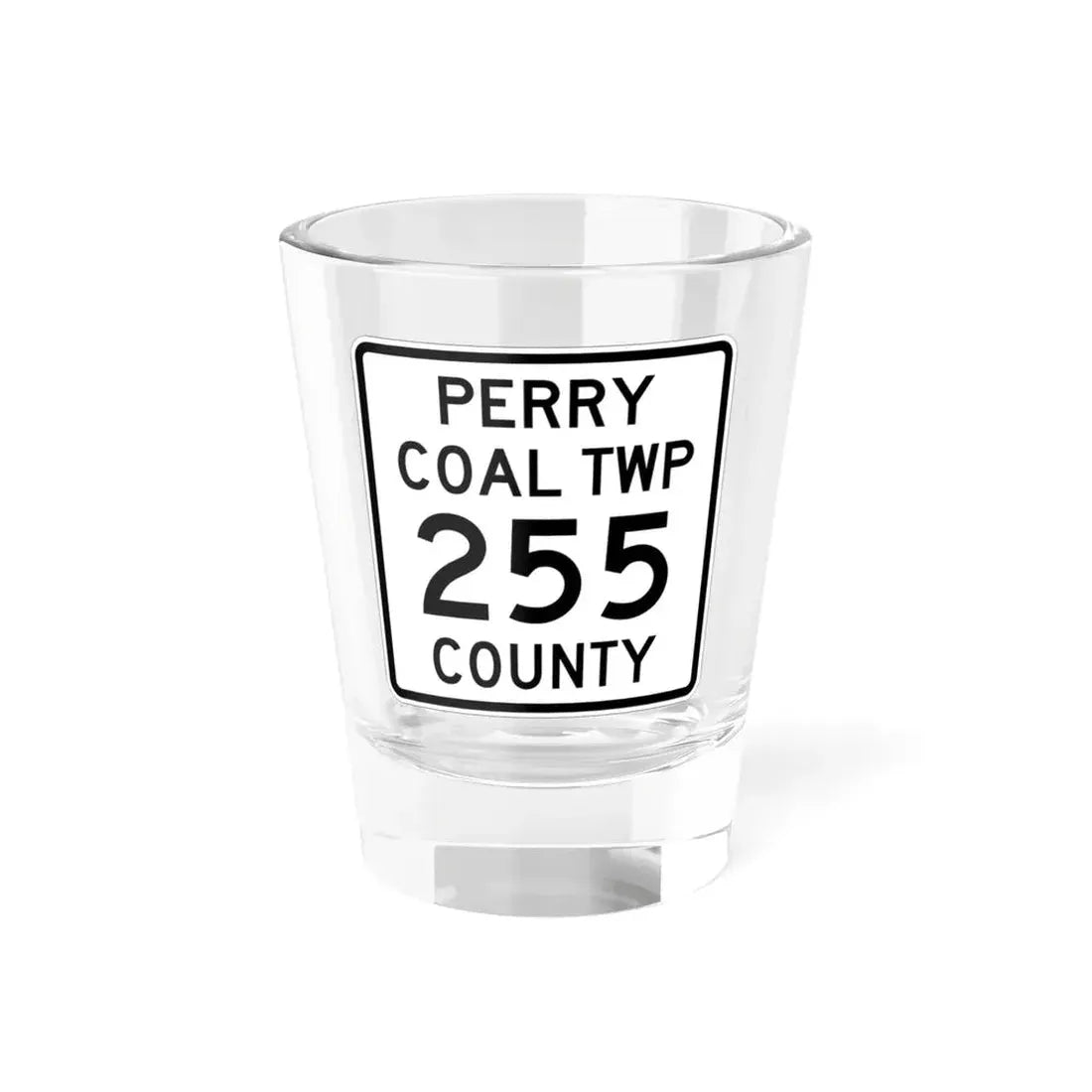 Coal Township Route 255 Perry County Ohio (Ohio) (Road Sign) Shot Glass 1.5oz 1.5oz - Go Mug Yourself