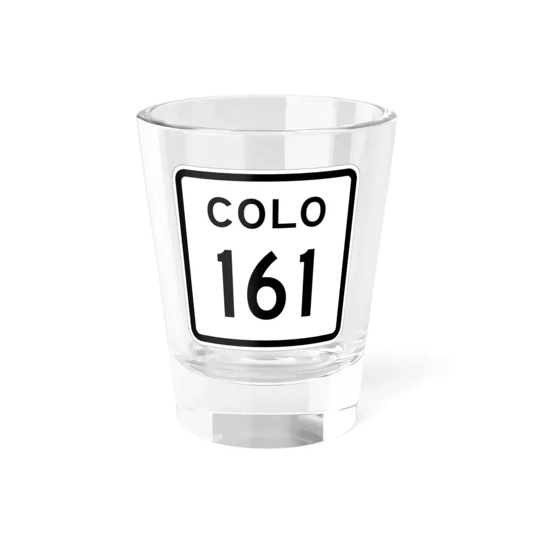 Colorado 161 1952 (Colorado) (Road Sign) Shot Glass 1.5oz 1.5oz - Go Mug Yourself