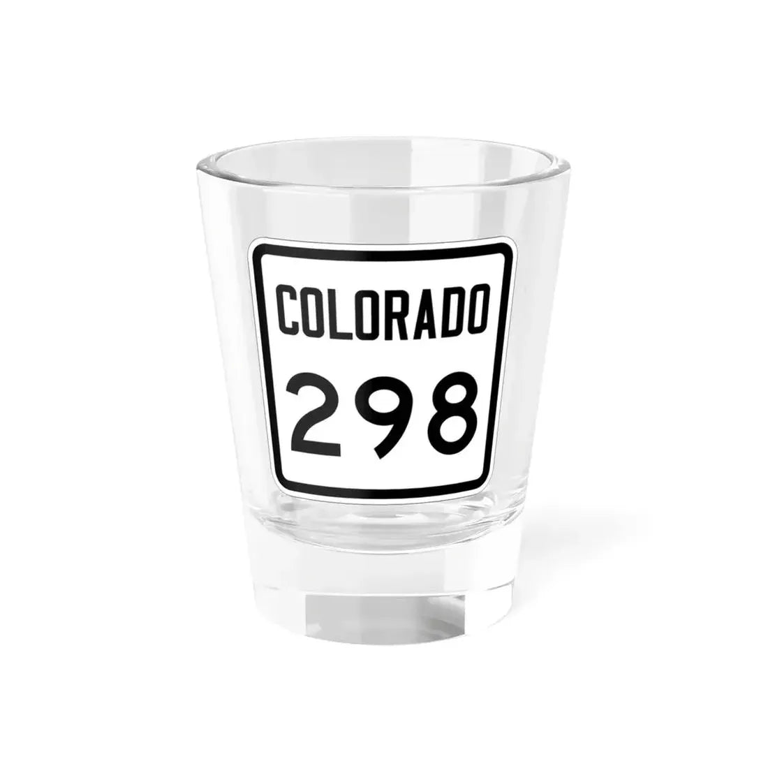 Colorado 298 1946 (Colorado) (Road Sign) Shot Glass 1.5oz 1.5oz - Go Mug Yourself