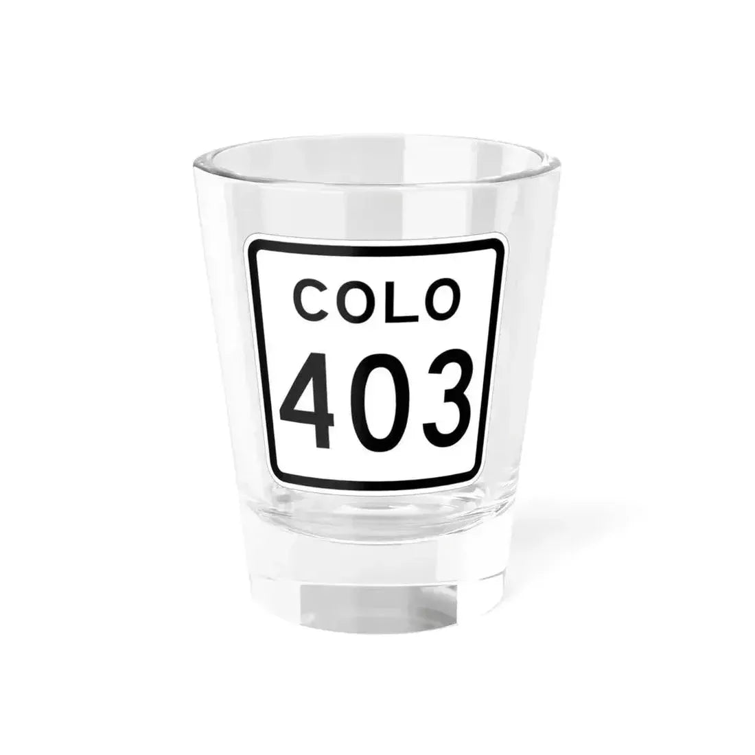 Colorado 403 1952 (Colorado) (Road Sign) Shot Glass 1.5oz 1.5oz - Go Mug Yourself