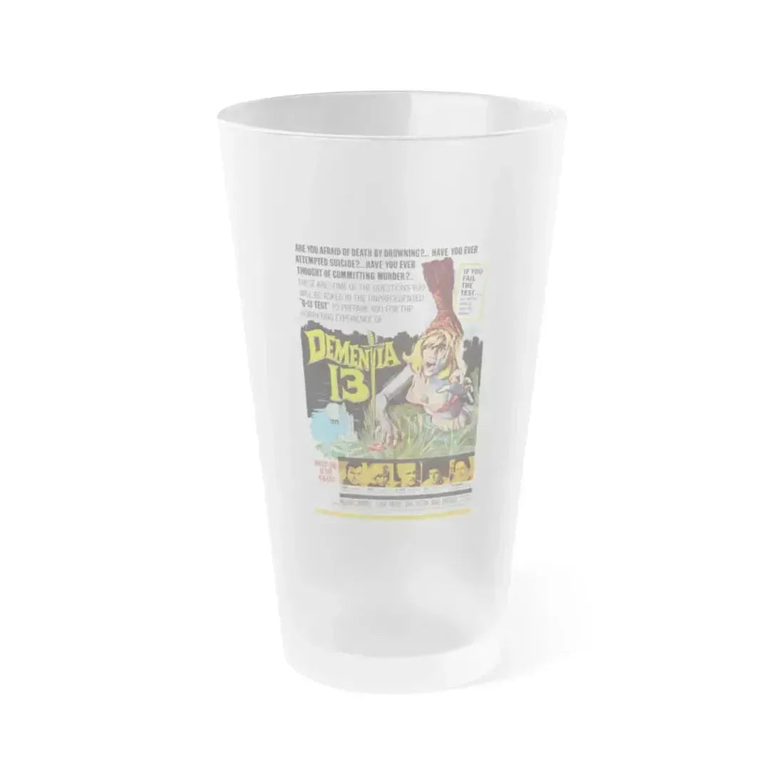 DEMENTIA 13 (THE HAUNTED AND THE HUNTED) 1963 Movie Poster - Frosted Pint Glass 16oz 16oz Frosted - Go Mug Yourself