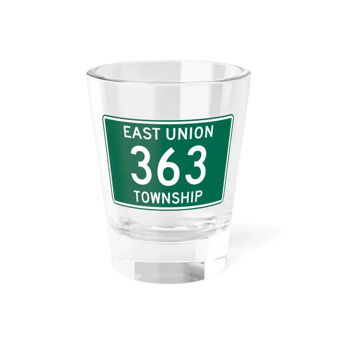 East Union Township Route 363 Wayne County Ohio (Ohio) (Road Sign) Shot Glass 1.5oz 1.5oz - Go Mug Yourself