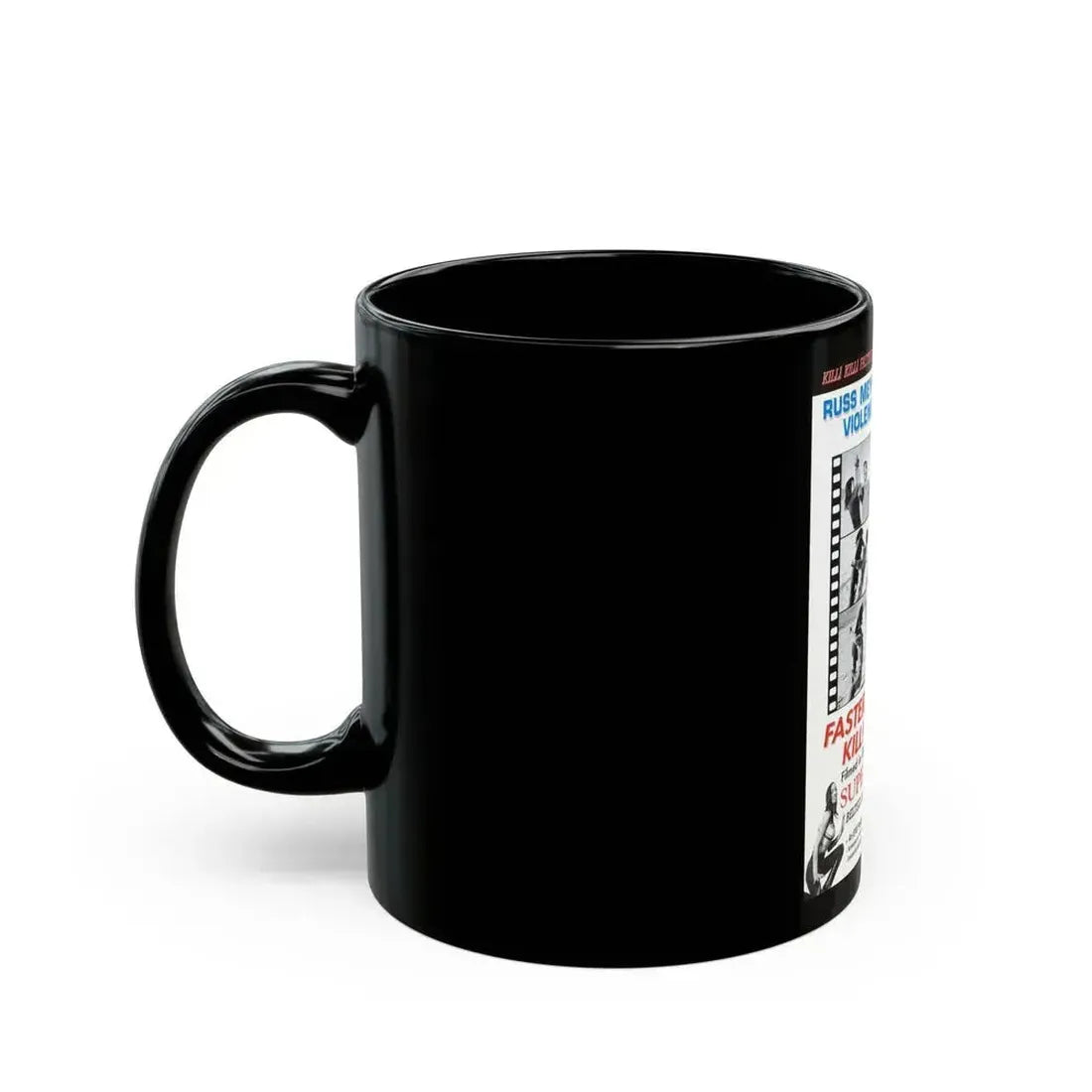 FASTER, PUSSYCAT! KILL! KILL! (3) 1965 Movie Poster - Black Coffee Mug - Go Mug Yourself