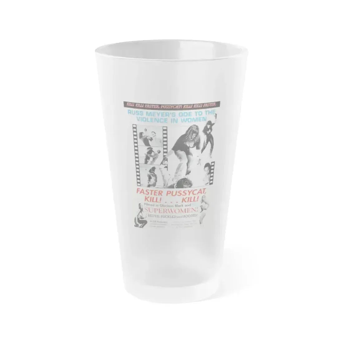 FASTER, PUSSYCAT! KILL! KILL! (3) 1965 Movie Poster - Frosted Pint Glass 16oz 16oz Frosted - Go Mug Yourself