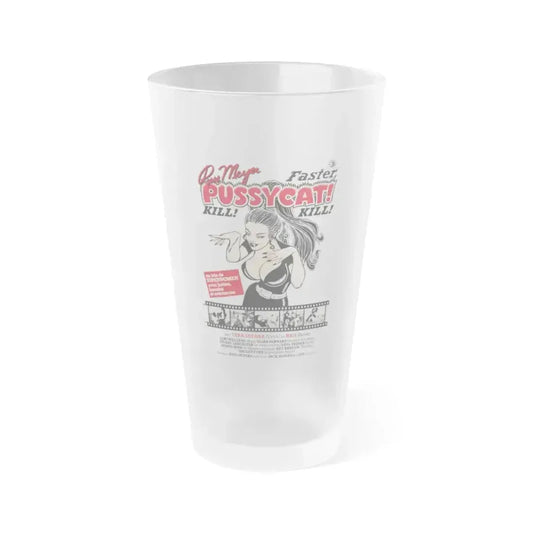FASTER, PUSSYCAT! KILL! KILL! (4) 1965 Movie Poster - Frosted Pint Glass 16oz 16oz Frosted - Go Mug Yourself