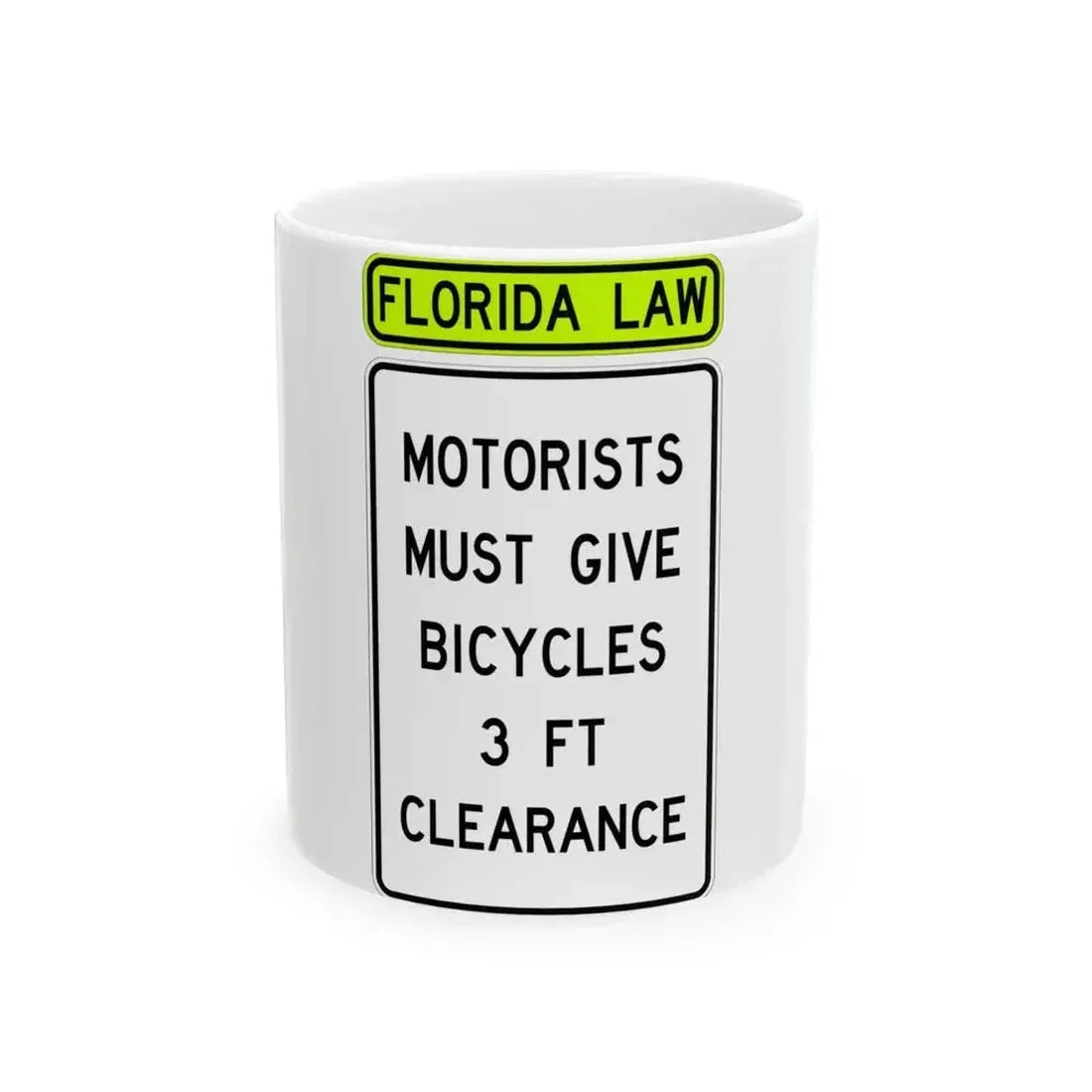 FDOT Road sign - Give Bicycle 3 Feet Clearance (Florida) (Road Sign) White Coffee Mug 11oz - Go Mug Yourself