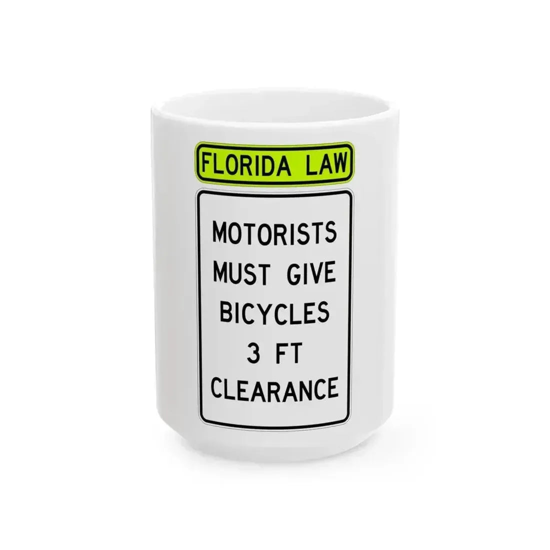 FDOT Road sign - Give Bicycle 3 Feet Clearance (Florida) (Road Sign) White Coffee Mug 15oz - Go Mug Yourself