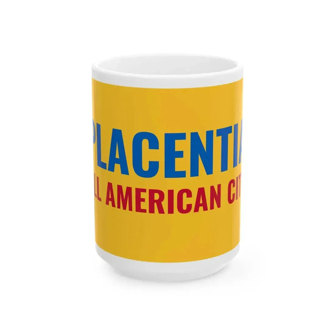 Flag of Placentia California (United States) White Coffee Mug 15oz - Go Mug Yourself