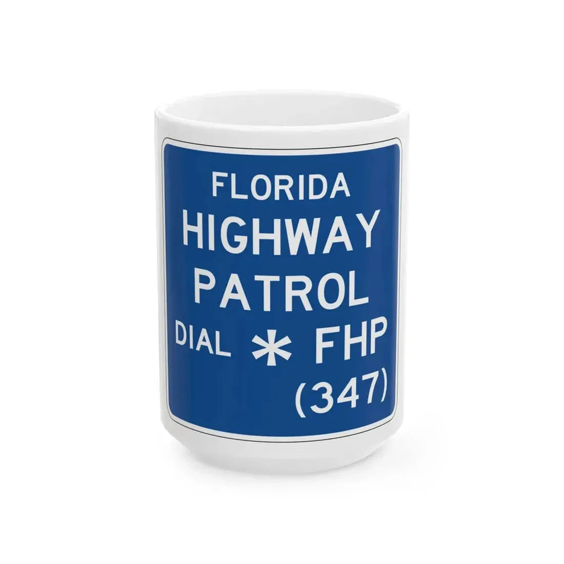 FLORIDA HIGHWAY PATROL DIAL FHP 347 FDOT Road sign FTP-43-04 (Florida) (Road Sign) White Coffee Mug 15oz - Go Mug Yourself