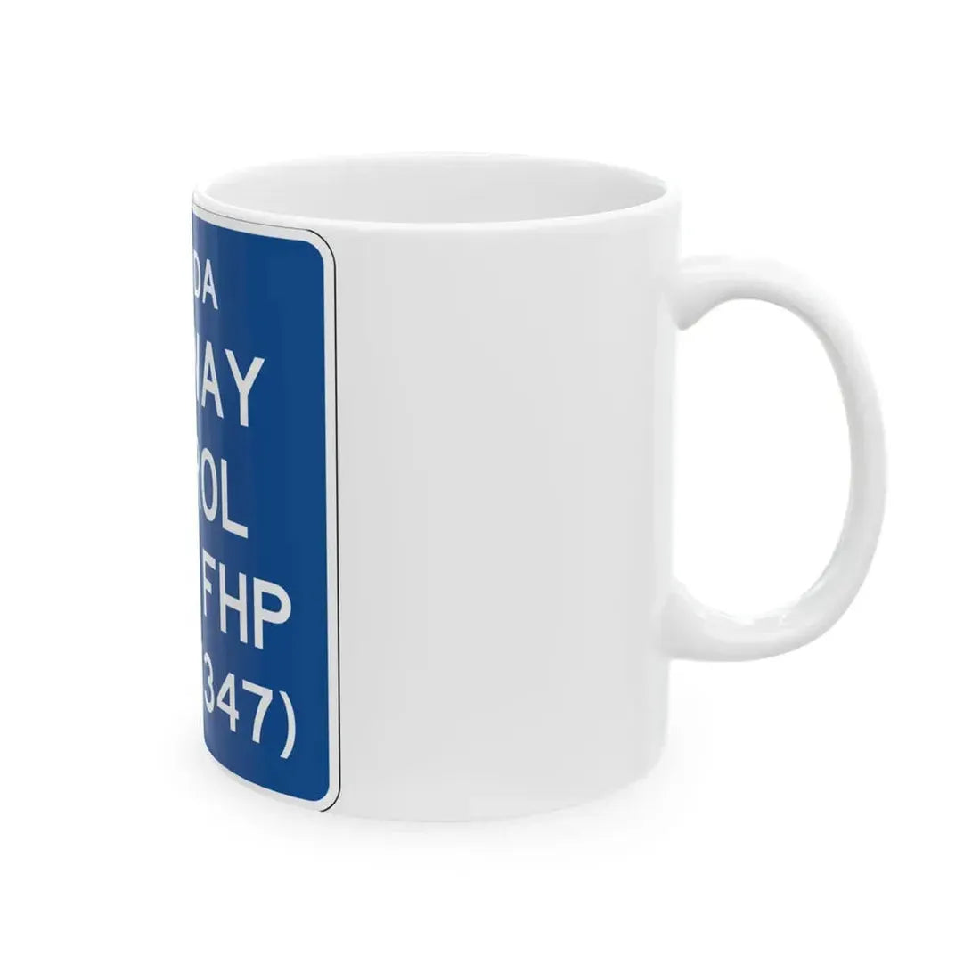 FLORIDA HIGHWAY PATROL DIAL FHP 347 FDOT Road sign FTP-43-04 (Florida) (Road Sign) White Coffee Mug - Go Mug Yourself