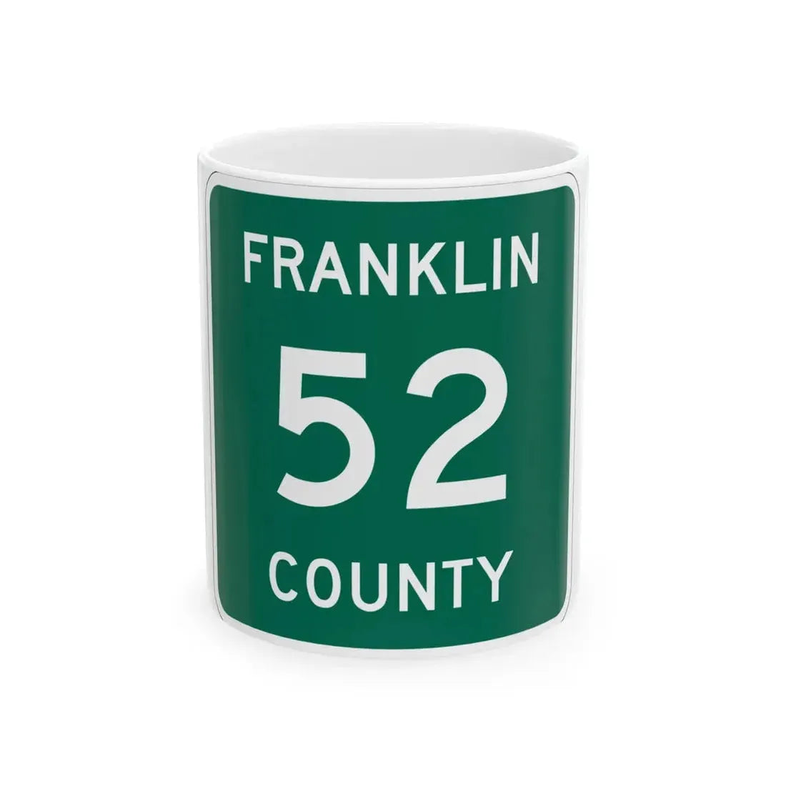 Franklin County 52 NY (New York) (Road Sign) White Coffee Mug 11oz - Go Mug Yourself