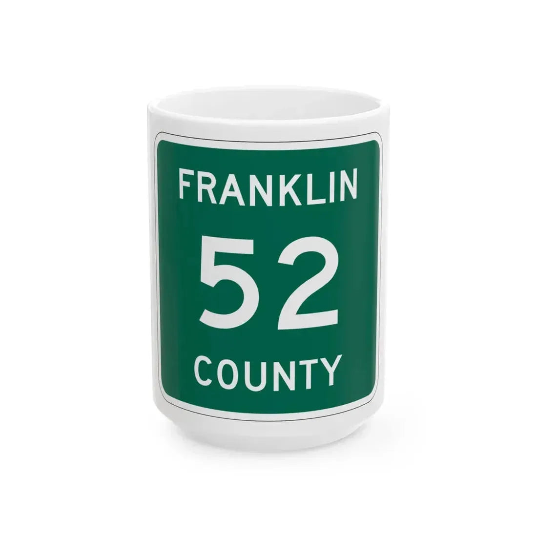 Franklin County 52 NY (New York) (Road Sign) White Coffee Mug 15oz - Go Mug Yourself