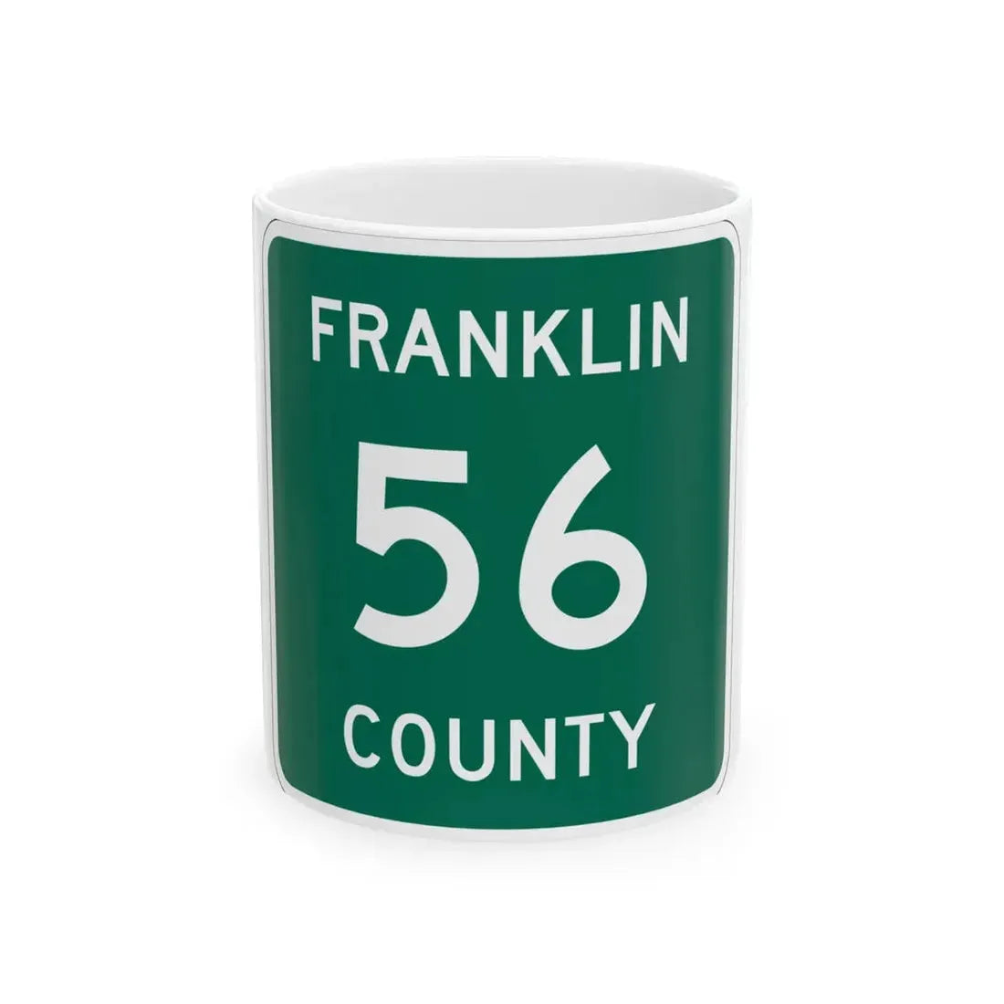 Franklin County 56 NY (New York) (Road Sign) White Coffee Mug 11oz - Go Mug Yourself