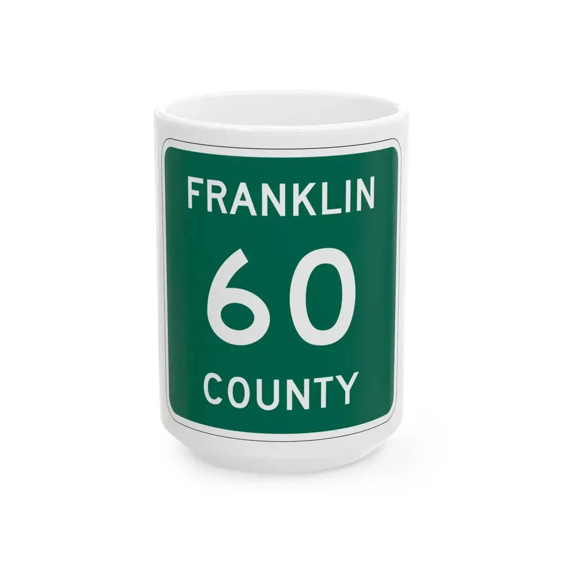 Franklin County 60 NY (New York) (Road Sign) White Coffee Mug 15oz - Go Mug Yourself