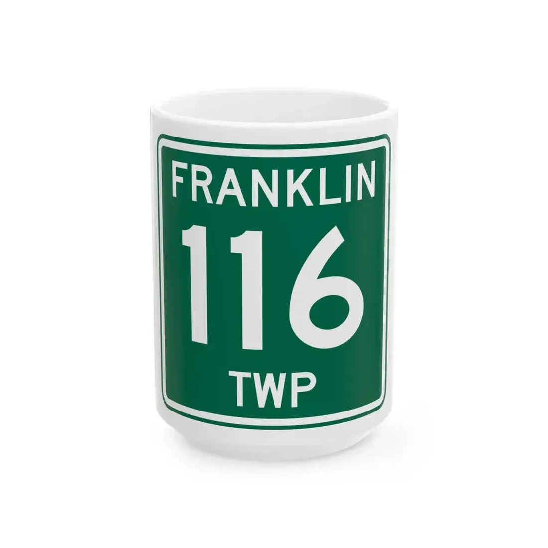 Franklin Township Route 116 Morrow County Ohio (Ohio) (Road Sign) White Coffee Mug 15oz - Go Mug Yourself