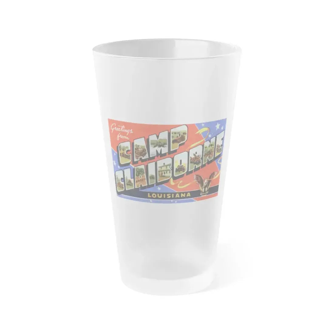 Greetings from Camp Claiborne Louisiana (Greeting Postcards) Frosted Pint Glass 16oz 16oz Frosted - Go Mug Yourself