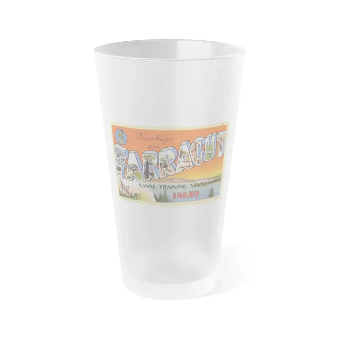 Greetings from Farragut Naval Training Station Idaho (Greeting Postcards) Frosted Pint Glass 16oz 16oz Frosted - Go Mug Yourself