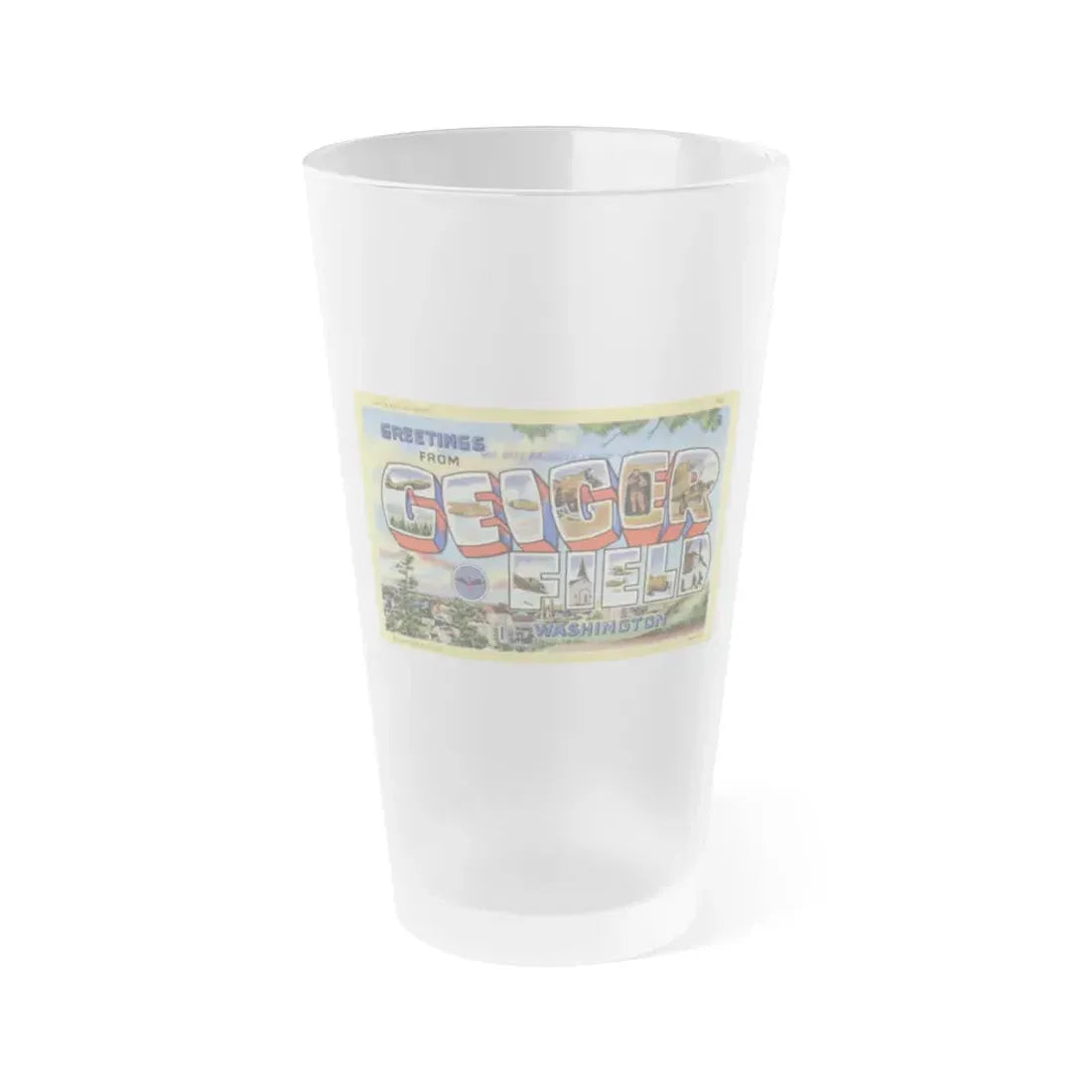 Greetings from Geiger Field Washington (Greeting Postcards) Frosted Pint Glass 16oz 16oz Frosted - Go Mug Yourself