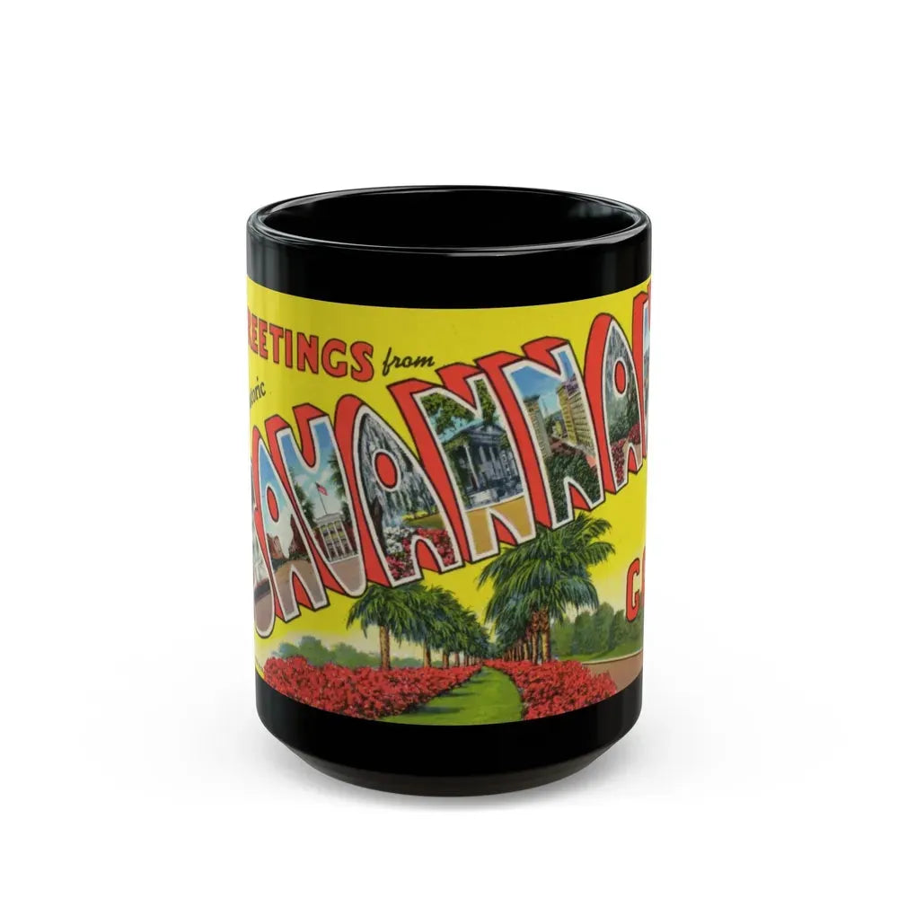 Greetings from historic Savannah Ga (Greeting Postcards) Black Coffee Mug 15oz - Go Mug Yourself